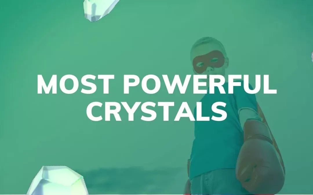 MOST POWERFUL CRYSTALS