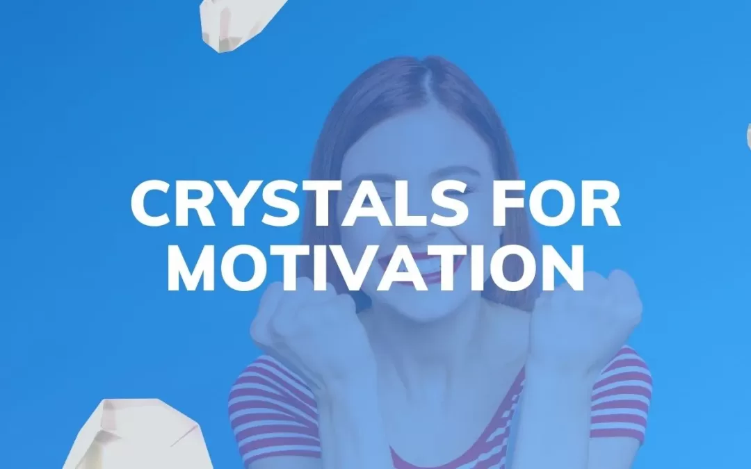 crystals for motivation