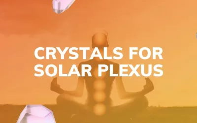 Best Crystals For Solar Plexus Chakra