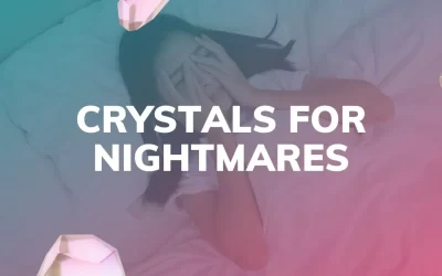 5 Crystals For Nightmares & Night Terrors