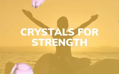 5 Crystals For Strength & Inner Power